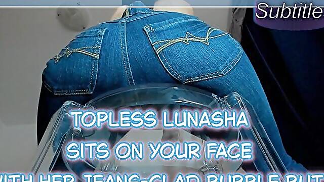 A Topless Lunasha Is Sitting On Your Face With Her Jeans-Clad Bubble Butt (Subtitles) - Worship Goddess Lunashas big and perfect ass during a face sitting session where you can enjoy her pussy and...